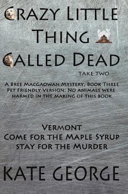 Crazy Little Thing Called Dead Take Two: No Animals Were Harmed in the Making of This Book 1