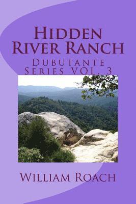 William Roach - Hidden River Ranch: Debutante Series VOL.3, Häftad