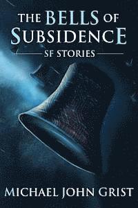 bokomslag The Bells of Subsidence: Science Fiction Stories