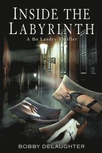 bokomslag Inside the Labyrinth: A Bo Landry Thriller