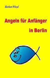 bokomslag Angeln fuer Anfaenger in Berlin: Ein Ratgeber