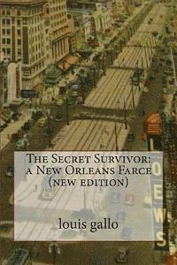 Louis Gallo - The Secret Survivor: a New Orleans Farce (new edition), Häftad
