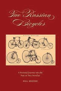 bokomslag Two Russian Bicycles: A Fictional Journey into the Past on Two Novellas