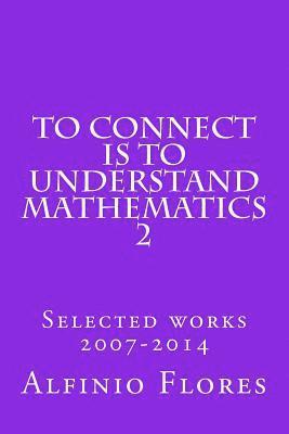 bokomslag To connect is to understand mathematics 2: Selected works 2007-2014