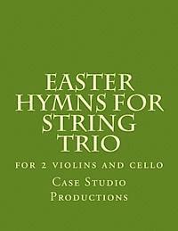 Easter Hymns For String Trio: for 2 violins and cello 1