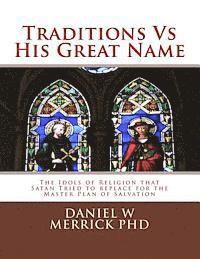 Traditions vs His Great Name: The Idols of Religion that Satan Tried to replace for the Master Plan of Salvation