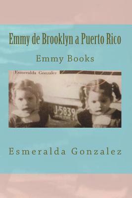 Esmeralda Gonzalez - Emmy de Brooklyn a Puerto Rico: Emmy Books, Häftad. Tillgänglighet: Lägg i varukorg