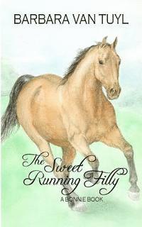 bokomslag The Sweet Running Filly: A Bonnie Book