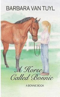 bokomslag A Horse Called Bonnie: A Bonnie Book