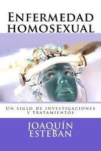 bokomslag Enfermedad homosexual: Un siglo de investigaciones y tratamientos