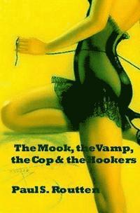 bokomslag The Mook, the Vamp, the Cop & the Hookers