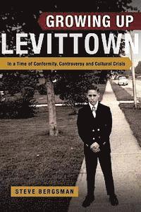 bokomslag Growing Up Levittown: In a Time of Conformity, Controversy and Cultural Crisis