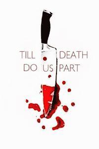 Till Death Do Us Part: A Collection Of Short Stories 1