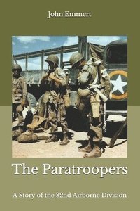 bokomslag The Paratroopers: A Story of the 82nd Airborne Division