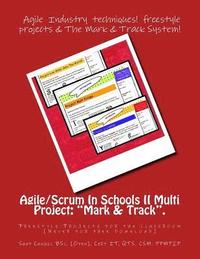 bokomslag Agile/Scrum In Schools II Multi Project: 'Mark & Track'.: Freestyle Projects for the classroom
