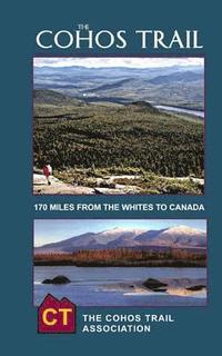 bokomslag The Cohos Trail: 170-Miles of Hiking Trail from the Whites to Canada, 2017. Fourth Edition