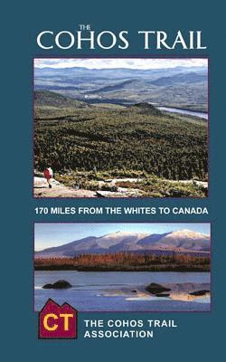 The Cohos Trail: 170-Miles of Hiking Trail from the Whites to Canada, 2017. Fourth Edition 1