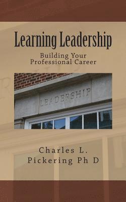 Learning Leadership: Building Your Professional Career 1