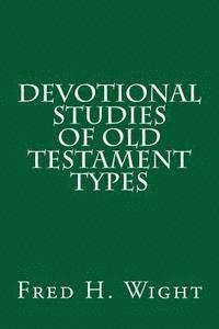 bokomslag Devotional Studies of Old Testament Types