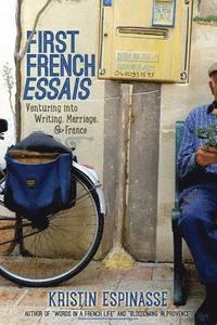 bokomslag First French Essais: Venturing into Writing, Marriage, and France