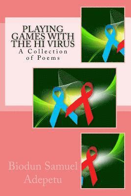 Biodun Samuel Adepetu - Playing Games with the HI Virus: A Collection of Poems, Häftad