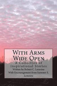 bokomslag With Arms Wide Open: A Collection of Inspirational Stories