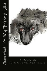 Jean Wood - My Friend Ulu: Return of The White Raven, Häftad. Tillgänglighet: Lägg i varukorg