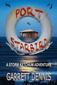 bokomslag Port Starbird: A Storm Ketchum Adventure