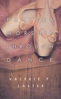 Praise & Worship Through Dance 1