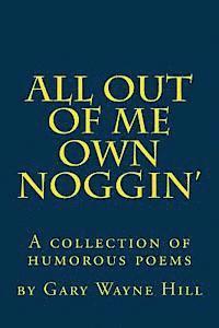 bokomslag All Out Of me Own Noggin': A collection of humorous poems