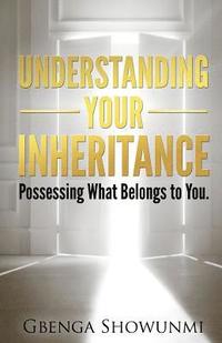 bokomslag Understanding Your Inheritance: Possessing What Belongs to You