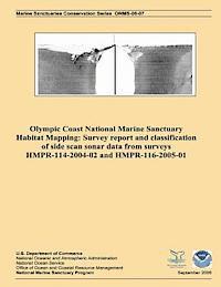 bokomslag Olympic Coast National Marine Sanctuary Habitat Mapping: Survey report and classification of side scan sonar data from surveys HMPR-114-2004-02 and HM