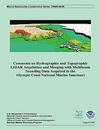 Comments on Hydrographic and Topographic LIDAR Acquisition and Merging with Multibeam Sounding Data Acquired in the Olympic Coast National Marine Sanc 1