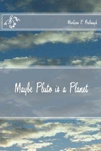 Maybe Pluto is a Planet 1