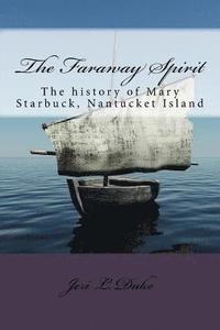 bokomslag The Faraway Spirit: The history of Mary Starbuck, Nantucket Island