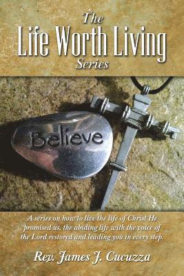 bokomslag The Life Worth Living Series: A series on how to live the life of Christ He promised us, the abiding life with the voice of the Lord restored and le