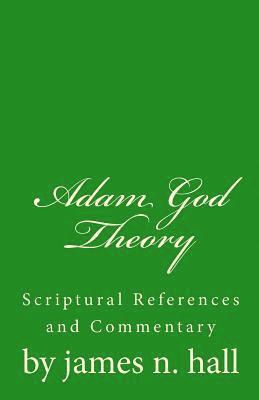 James Norman Hall - Adam God Theory: A Scriptural Reference and Commentary, Häftad