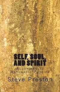 bokomslag Self, Soul and Spirit: According to Anthropic Physics