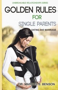 bokomslag Golden Rules For Single Parents: Dating & Marriage