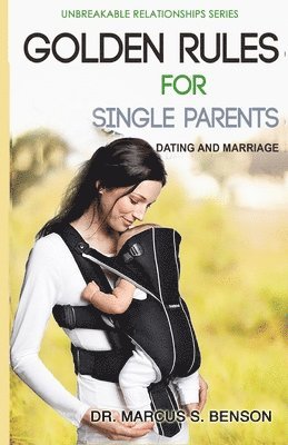 bokomslag Golden Rules For Single Parents: Dating & Marriage