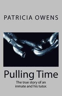 Pulling Time: The true story of an inmate and his tutor. 1