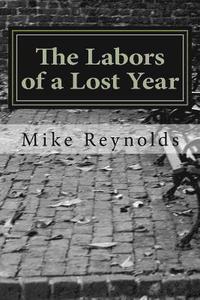 bokomslag The Labors of a Lost Year: Stories, Poems, Essays and a Recipe