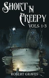 bokomslag Short N' Creepy: Short and Twisted Tales Volumes 1-3