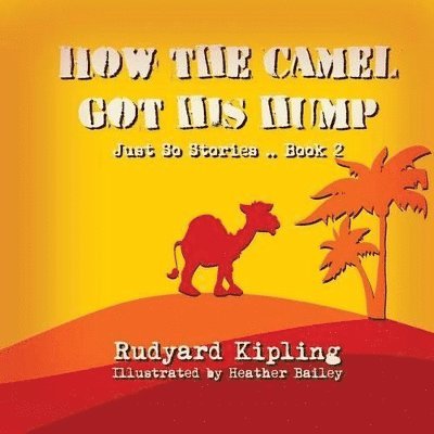 How the Camel got his Hump 1