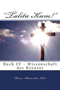 bokomslag 'Talita Kum!' Buch IV - Gewissenschaft des Kreuzes: Buch IV - Gewissenschaft des Kreuzes
