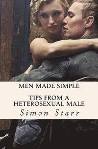 bokomslag Men Made Simple: Tips From a Heterosexual Male