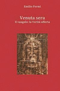 Venuta sera: Il Vangelo: la Verità offerta 1