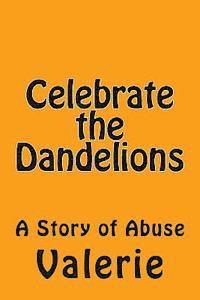 bokomslag Celebrate the Dandelions: A Story of Abuse