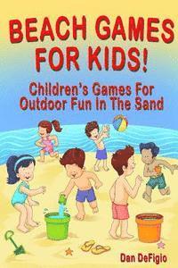 bokomslag Beach Games For Kids!: Best Children's Games for Outdoor Family Fun in the Sand