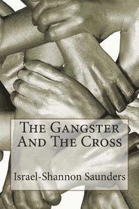 bokomslag The Gangster And The Cross: The Systems of Renewal, Faith, Truth and Peace